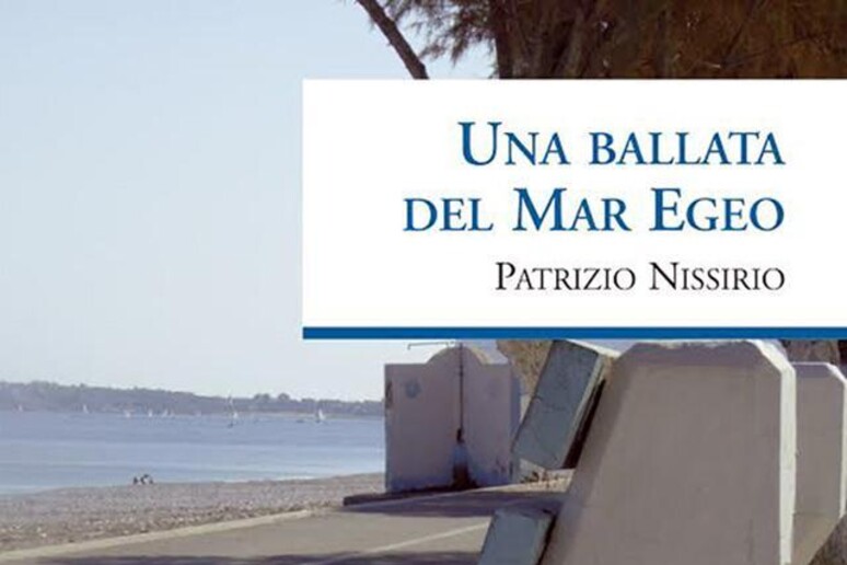 La copertina di Una ballata del Mar Egeo di Patrizio Nissirio -     RIPRODUZIONE RISERVATA