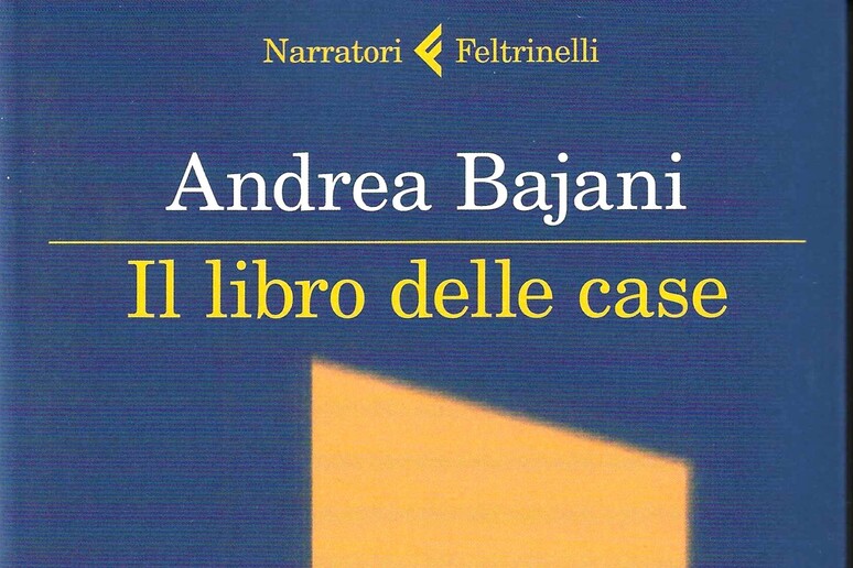 ANDREA BAJANI,  	' 	'IL LIBRO DELLE CASE 	' 	' - RIPRODUZIONE RISERVATA