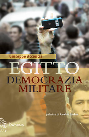 La copertina dell'ultimo libro di Giuseppe Acconcia, 'Egitto. Democrazia militare'