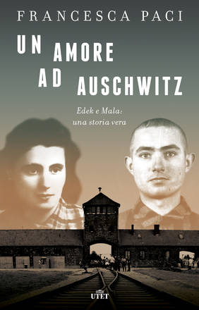 Francesca Paci: Un amore ad Auschwitz