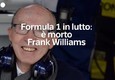 Formula 1 in lutto, e' morto Frank Williams © ANSA