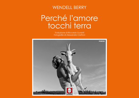 Wendell Berry, Perché l'amore tocchi terra © ANSA